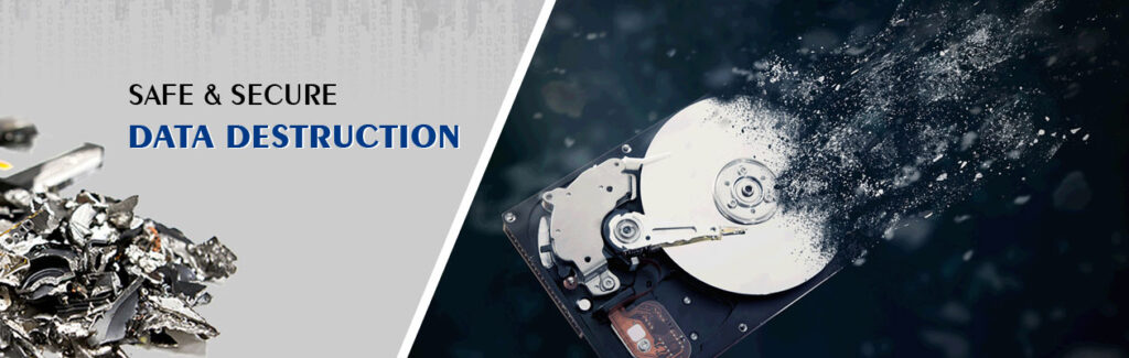 Data Destruction 1 Secure data destruction services